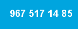 967 517 14 85 967 517 14 85